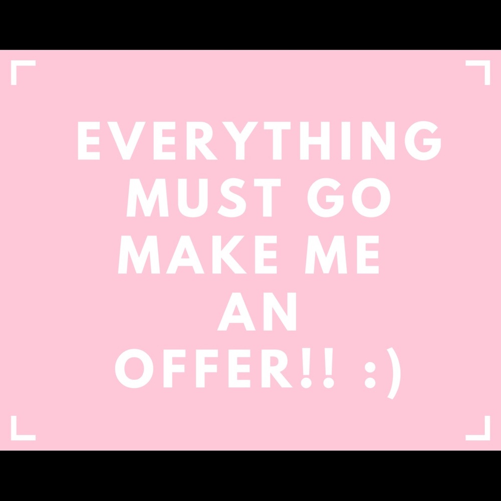 SALE!! EVERYTHING MUST GO!!